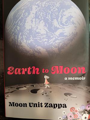 Earth to Moon by Moon Unit Zappa