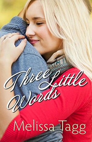 Three Little Words by Melissa Tagg