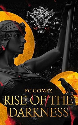 Rise of the Darkness by F.C. Gomez