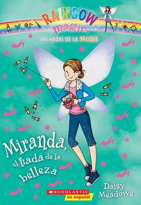 Las Hadas de la Moda #1: Miranda, El Hada de la Belleza (Miranda the Beauty Fairy), Volume 1 by Daisy Meadows