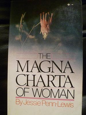 The Magna Charta of Woman by Jessie Penn-Lewis