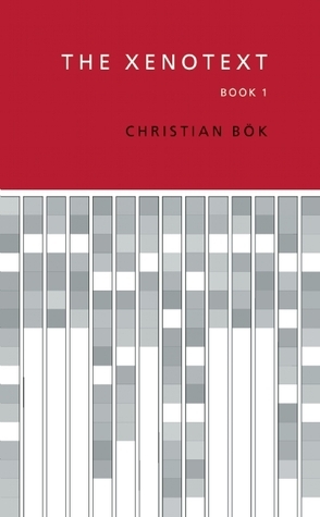 The Xenotext: Book 1 by Christian Bök
