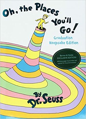 Oh, the Places Youll Go! Graduation Keepsake Edition by Dr. Seuss