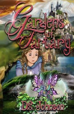Gardens of Tartary: A Children's Fantasy Adventure by Ds Johnson