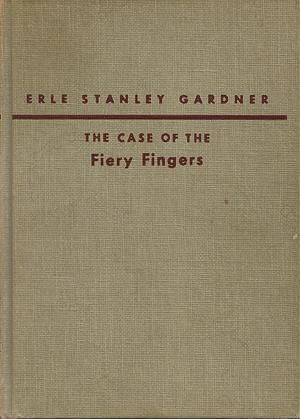 The Case of the Fiery Fingers by Erle Stanley Gardner