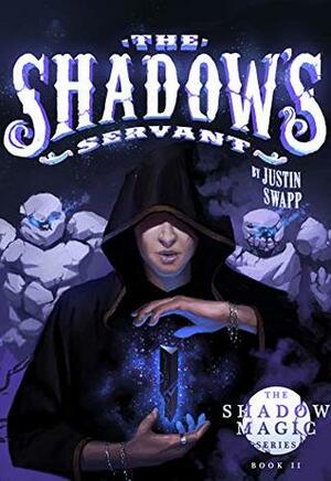 The Shadow's Servant by Justin Swapp