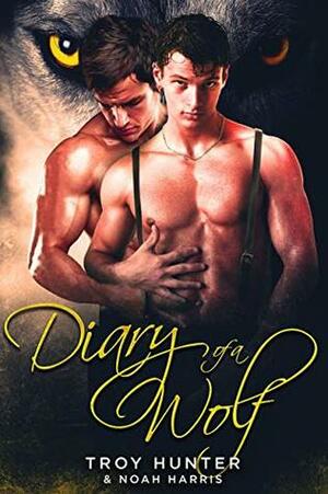 Diary of a Wolf by Troy Hunter, Noah Harris