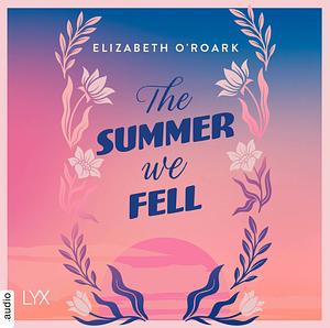 The Summer We Fell by Elizabeth O'Roark