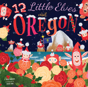 12 Little Elves Visit Oregon, Volume 4 by Trish Madson