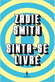 Sinta-se Livre by Zadie Smith