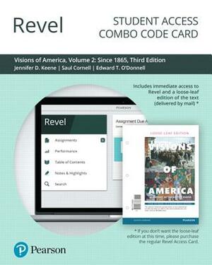 Revel for Visions of America: A History of the United States, Volume 2 -- Combo Access Card by Jennifer Keene, Saul Cornell, Edward O'Donnell