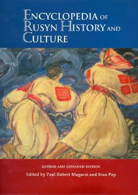 Encyclopedia of Rusyn History and Culture by Ivan Pop, Paul Robert Magocsi