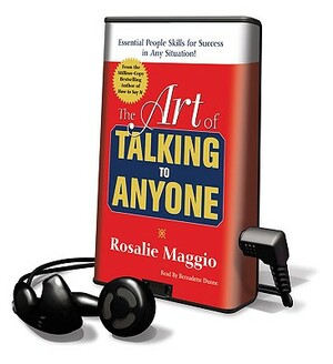 The Art of Talking to Anyone: Essential People Skills for Success in Any Situation! by Rosalie Maggio