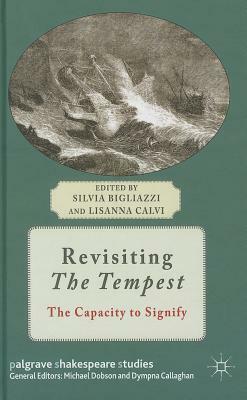 Revisiting the Tempest: The Capacity to Signify by Silvia Bigliazzi