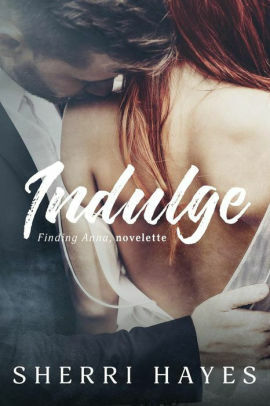 Indulge: A Finding Anna Novelette by Sherri Hayes