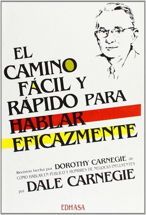 El Camino Facil Y Rapido Para Hablar Eficazmente by Dale Carnegie