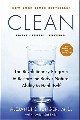 Clean: The Revolutionary Program to Restore the Body's Natural Ability to Heal Itself by Alejandro Junger