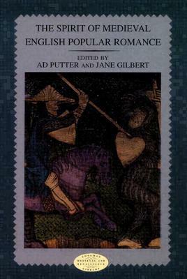 The Spirit of Medieval English Popular Romance by Ad Putter