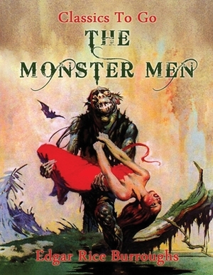 The Monster Men (Annotated) by Edgar Rice Burroughs