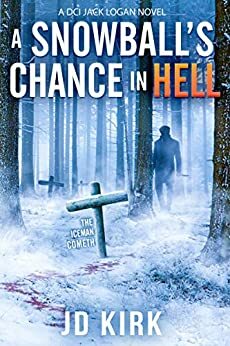 A Snowball's Chance in Hell by J.D. Kirk