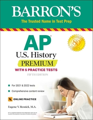 AP Us History Premium: With 5 Practice Tests by Eugene V. Resnick