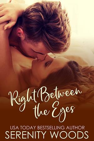 Right Between the Eyes by Serenity Woods