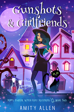 Gunshots & Girlfriends  by Amity Allen