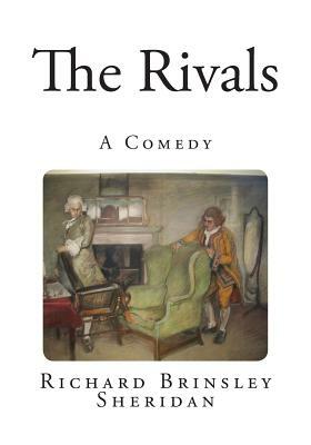 The Rivals: A Comedy by Richard Brinsley Sheridan