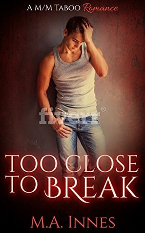 Too Close To Break by M.A. Innes