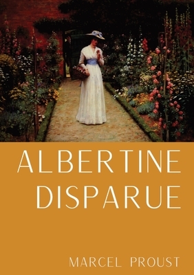 Albertine disparue: le sixième tome de A la recherche du temps perdu de Marcel Proust by Marcel Proust