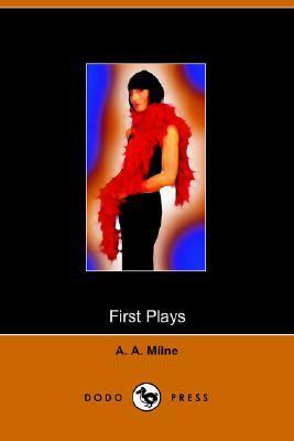 First Plays of A A Milne by A.A. Milne