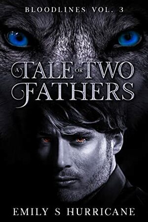 A Tale of Two Fathers by Emily S. Hurricane