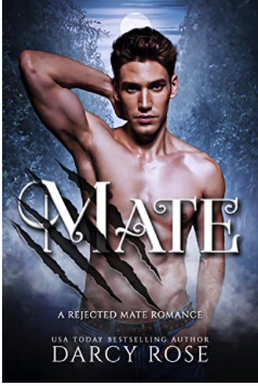 Mate: Rejected Mate Romance by Darcy Rose