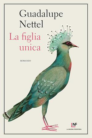 La figlia unica by Guadalupe Nettel