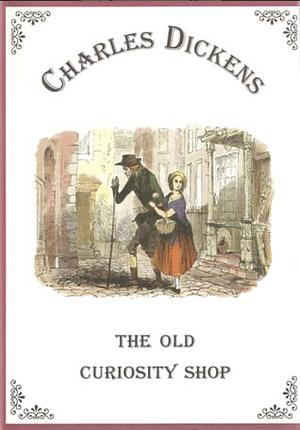 The Old Curiosity Shop by Charles Dickens