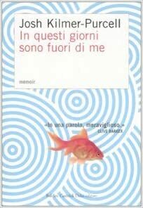 In questi giorni sono fuori di me. Memoir by Josh Kilmer-Purcell