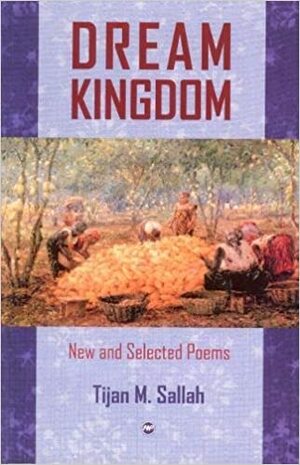 Dream Kingdom: New and Selected Poems by Tijan M. Sallah