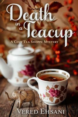 Death in a Teacup by Vered Ehsani