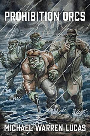 Prohibition Orcs by Michael Warren Lucas