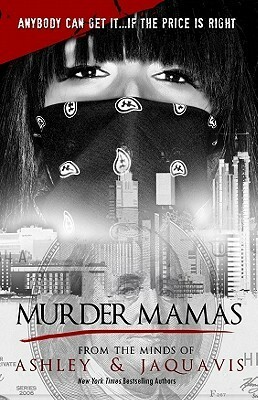 Murder Mamas by Ashley Antoinette, JaQuavis Coleman