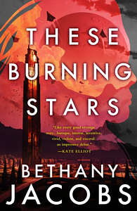 These Burning Stars by Bethany Jacobs