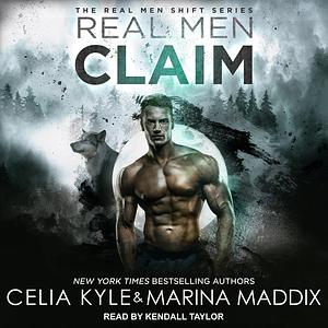 Real Men Claim by Marina Maddix, Celia Kyle