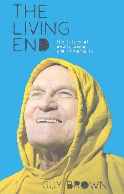 Living End: The Future of Death, Aging and Immortality by Brian Clegg