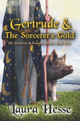Gertrude & The Sorcerer's Gold by Laura Hesse