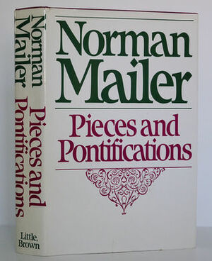 Pieces and Pontifications by Norman Mailer