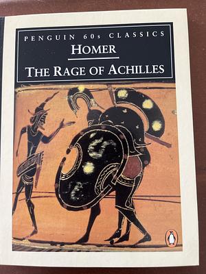 The Rage of Achilles by Homer