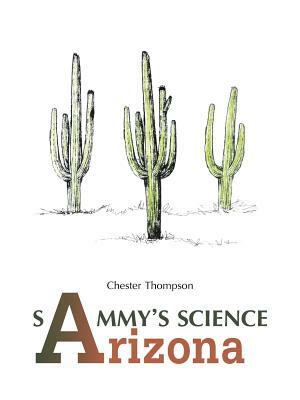 Sammy'S Science Arizona by Chester Thompson