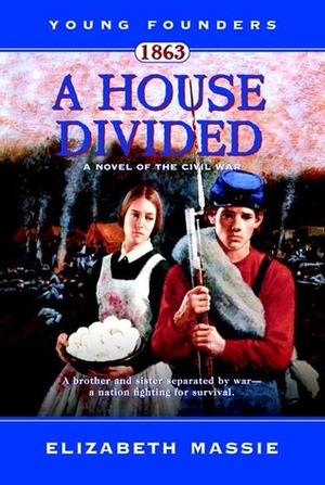 1863: A House Divided: A Novel of the Civil War by Elizabeth Massie