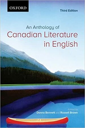An Anthology of Canadian Literature in English, Third Edition by Russell Brown, Donna Bennett