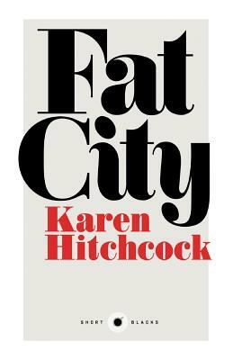 Short Black 2: Fat City by Karen Hitchcock